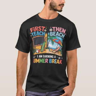 Först undervisa sedan strand Jag tjänar en sommar T Shirt