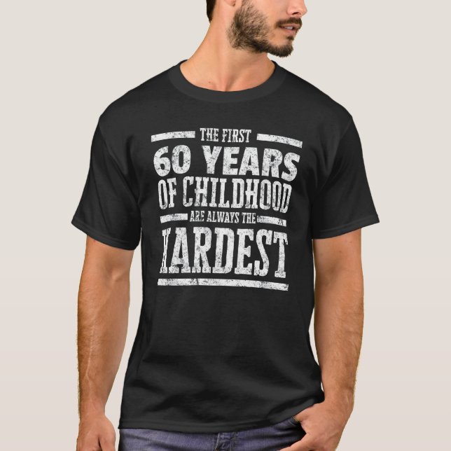 Första 60 år av barndom alltid den mest hårda t shirt (Framsida)
