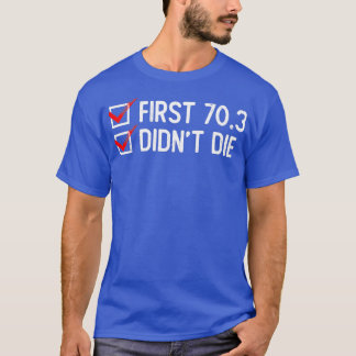 Första 703-didnx27t-dieten Tri-tri för halvtriaton T Shirt