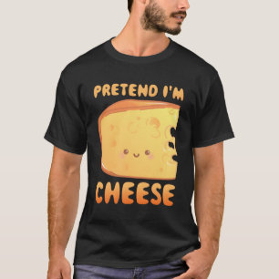 Förstå att jag är Cheese T Shirt