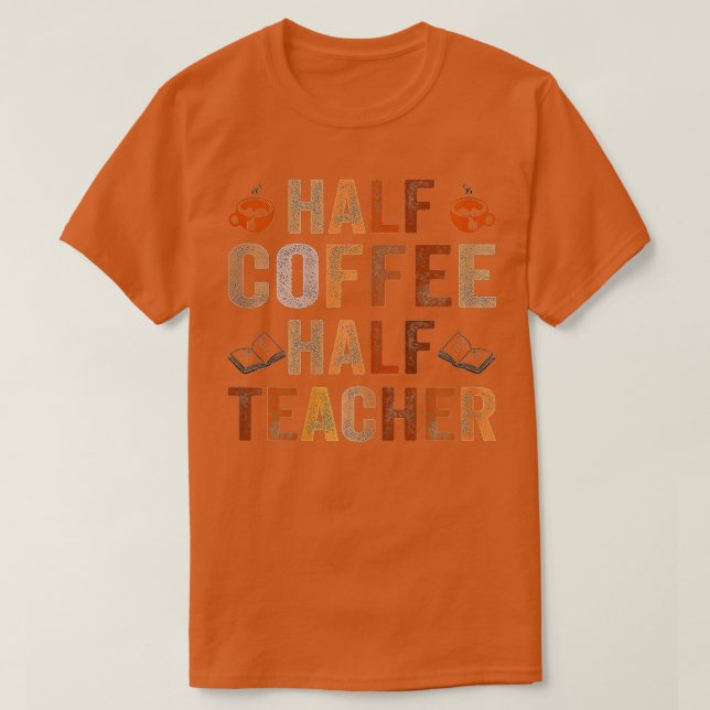 Första dagen av halvkaffehalvlärargåva till skolan t shirt (Design framsida)