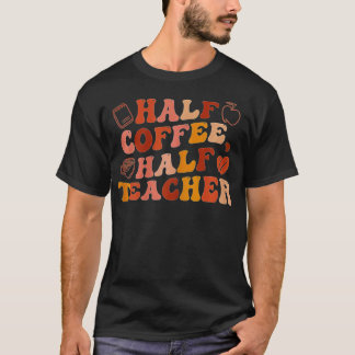 Första dagen av halvkaffehalvlärargåva till skolan t shirt