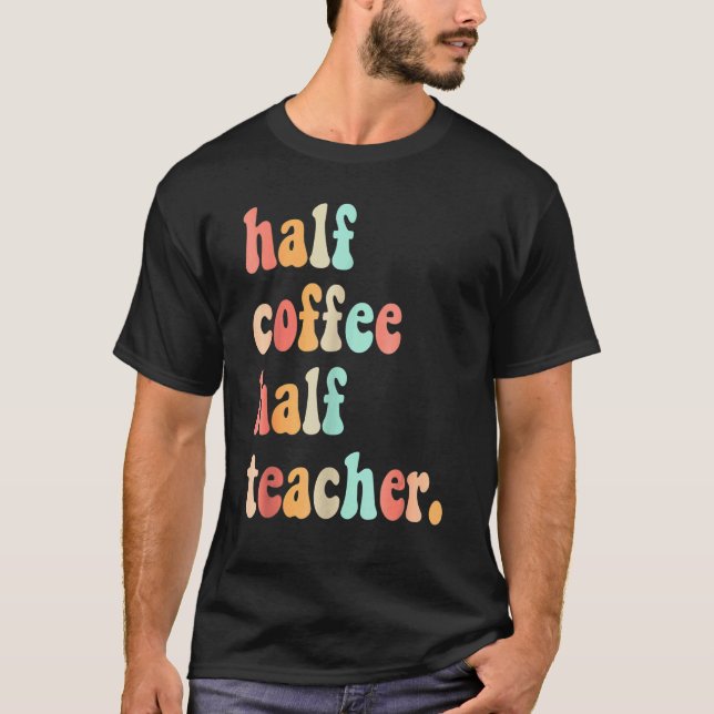 Första dagen av skolans halvkaffelärare t shirt (Framsida)