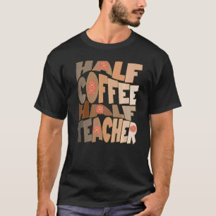 Första dagen Back to school, halvkaffelärare T Shirt