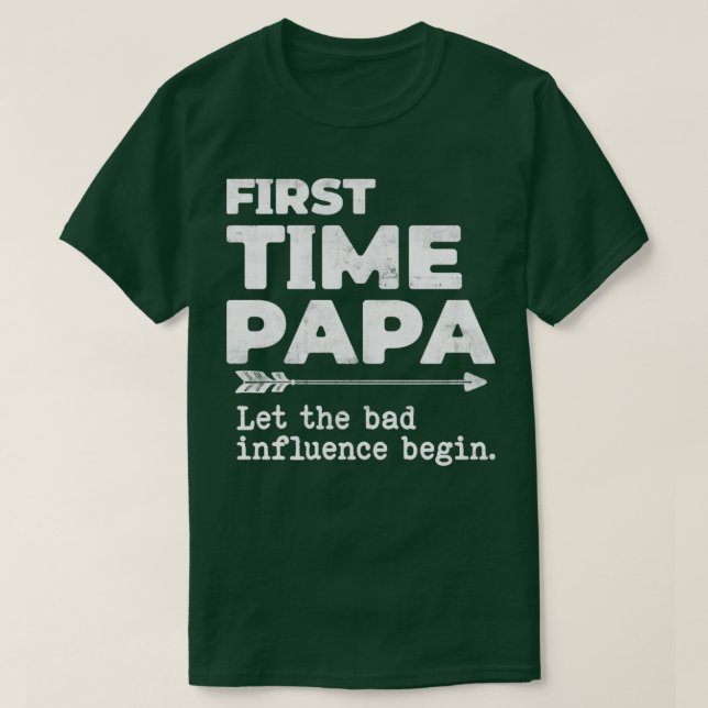 Första gången Pappa lät det dåliga inflytandet bör T Shirt (Design framsida)