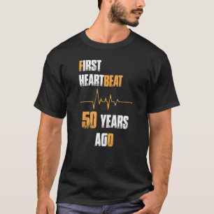 Första hjärtslag för 50 år sedan Ålder Födelsedag T Shirt