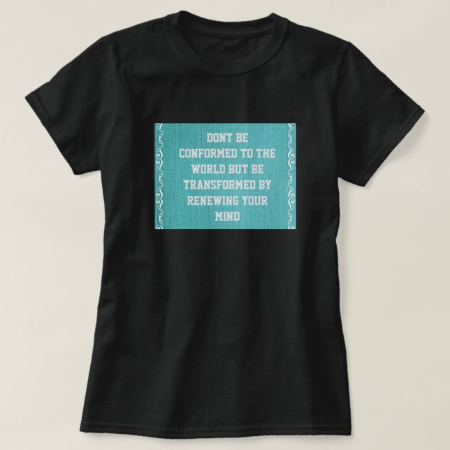 Förstå inte, men förvandla ditt sinne kristet t shirt (Design framsida)