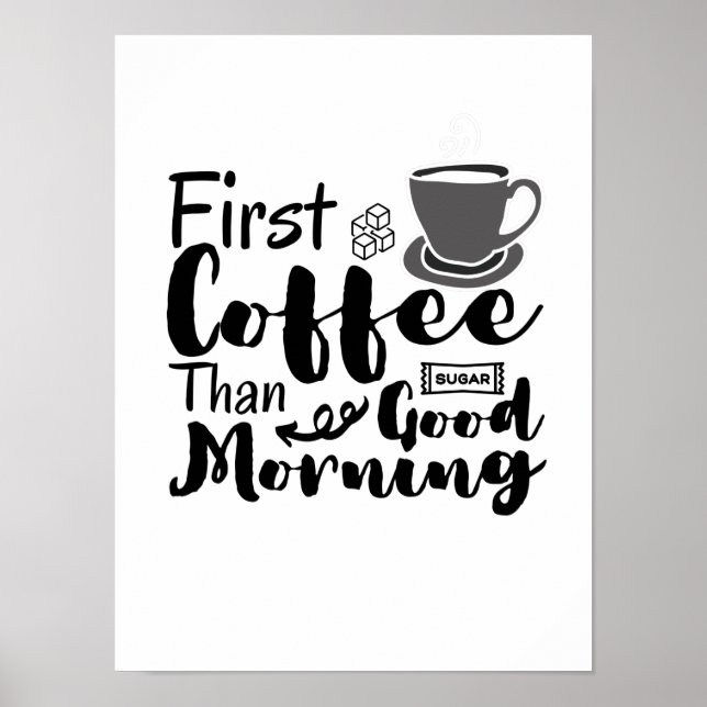 Första kaffe än Bra morgon T-Shirt Poster (Framsidan)