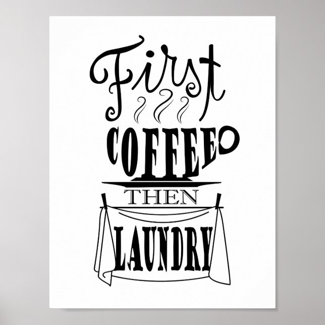 Första kaffe sedan tvätt kreativt citat design poster (Framsidan)