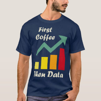Första kaffet, därefter Data Funny ABA-terapeuter  T Shirt