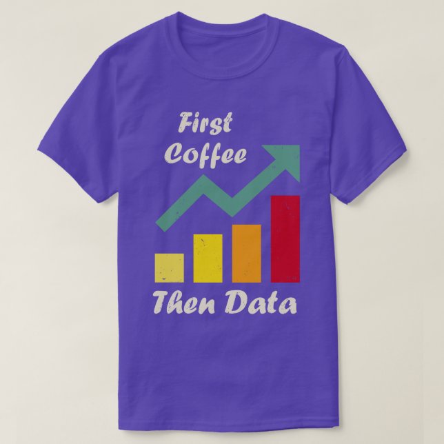 Första kaffet, därefter Data Funny ABA-terapeuter  T Shirt (Design framsida)