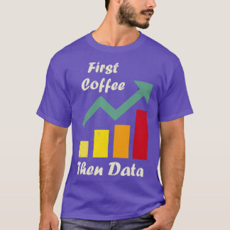 Första kaffet, därefter Data Funny ABA-terapeuter  T Shirt
