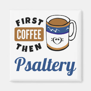 Första kaffet och sedan Psaltery Music Älskare Magnet