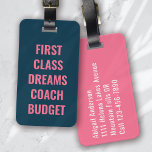 Första klassen Dreams Blue Rosa Typography Funny Bagagebricka<br><div class="desc">Lyft upp ditt bagage med den här personligen som är perfekt för resenärer</div>