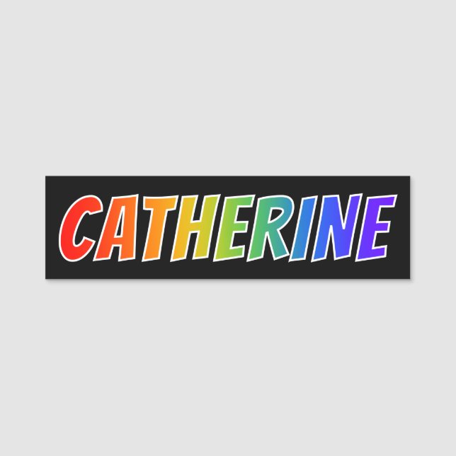 Första Namn, "CATHERINE": Roligt Regnbågsfärgning Namnbricka (Framsida)