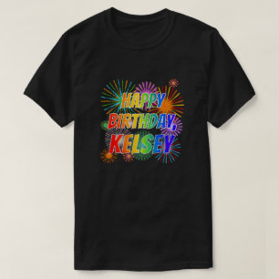 Första Namn ’KELSEY’, Roligten ’GRATTIS PÅ FÖDELSE T Shirt