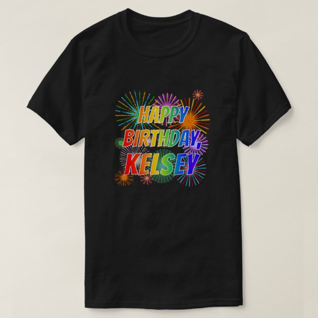 Första Namn ’KELSEY’, Roligten ’GRATTIS PÅ FÖDELSE T Shirt (Design framsida)