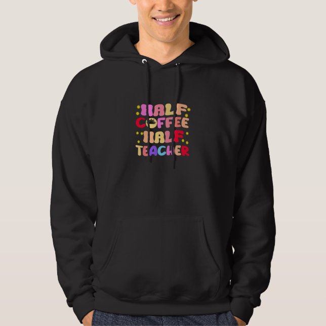 Första Skoldagen Halv Kaffe Halv Lärare Hoodie (Framsida)