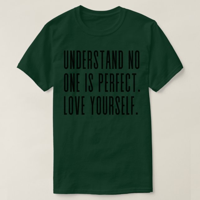 FÖRSTÅR ATT INGEN ÄR PERFEKT KÄRLEK SJÄLV T SHIRT (Design framsida)