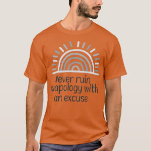 Förstör aldrig en ursäkt med motivation t shirt