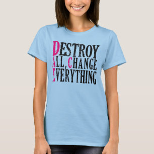 Förstör alla ändringsallt kvinna utslagsplats t-shirt