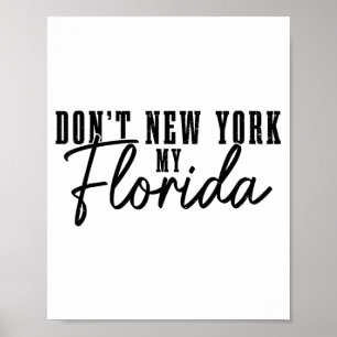 Förstör inte min Florida med New York - rolig Flor Poster