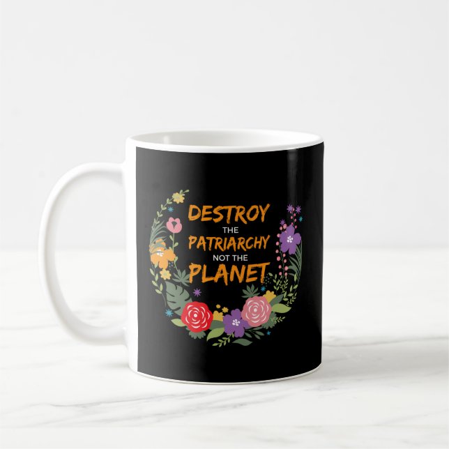 Förstör inte patriarkin, inte planetens feminist kaffemugg (Vänster)