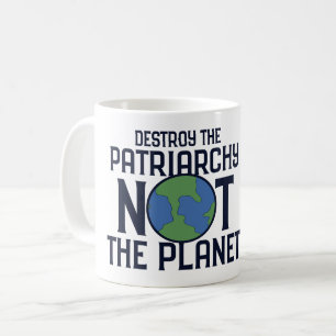 Förstör inte patriarkin, inte planetens jorddag kaffemugg