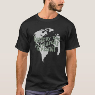 Förstör inte patriarkin, planetens feministiska pr t shirt