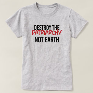 Förstör inte patriarkin t shirt
