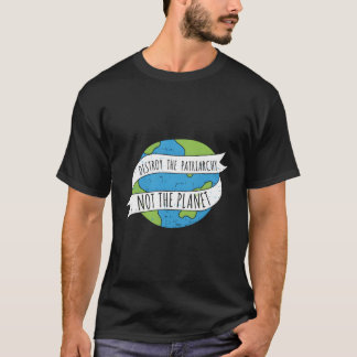 Förstör patriarkatet inte planeten Feministisk pre T Shirt