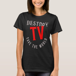 Förstör TV-Sparan Världen T Shirt