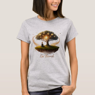 Förstora det du går igenom - inspirerande t shirt