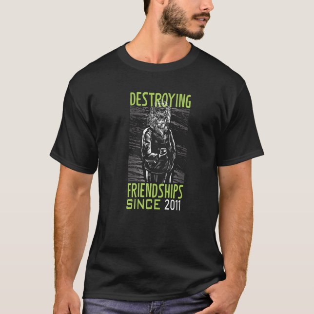 Förstörande vänskap sedan 2011 t shirt (Framsida)