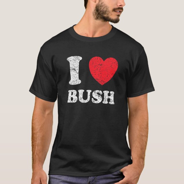 Förstört Grunge Worout Stil I Kärlek Bush T Shirt (Framsida)