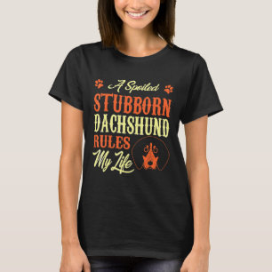 Förstört Stubborn Dachshund Regler Mitt liv T Shirt
