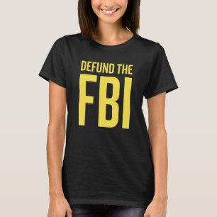 Försvar av FBI mot regeringens politiska Påstående T Shirt