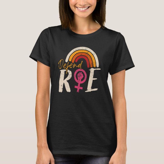 Försvar Roe Pro Choice Abortion Feminist Kvinnors  T Shirt (Framsida)