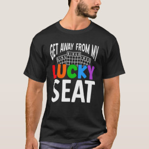 Försvinn från mitt fina säte Lucky Gambling Bingo  T Shirt