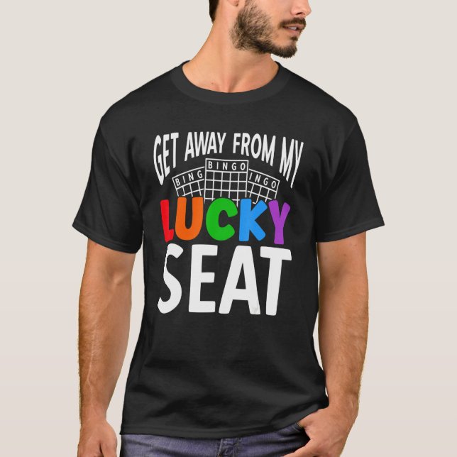 Försvinn från mitt fina säte Lucky Gambling Bingo  T Shirt (Framsida)