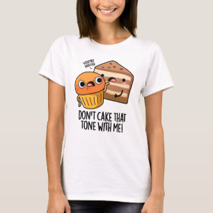 Förtänd inte den tonen med mig Roligt snackbar pun T Shirt
