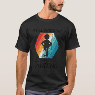 Fortfarande arbetar jag med min landningsskada, br t shirt
