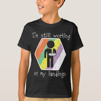 Fortfarande arbetar jag med min landningsskada Bro T Shirt