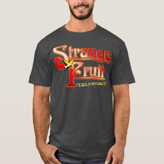 Fortfarande Crazy Strange Fruit Tequila Mockingbir T Shirt