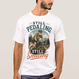 Fortfarande cyklande, fortfarande leende gammal ma t shirt