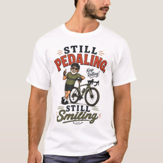 Fortfarande cyklande, fortfarande leende gammal ma t shirt