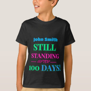 Fortfarande efter 100 dagar! - ANPASSADE T Shirt