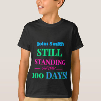 Fortfarande efter 100 dagar! - ANPASSADE T Shirt