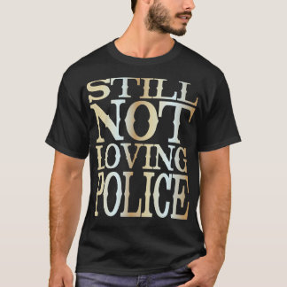 Fortfarande ej övernattande polis 1 t shirt