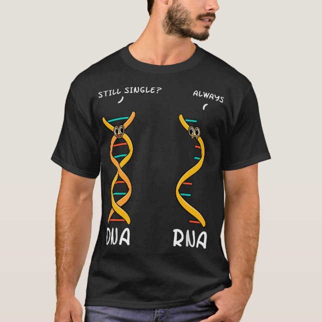 Fortfarande en DNA Alltid RNA Science Major Biolog T Shirt (Framsida)